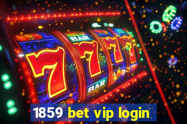 1859 bet vip login